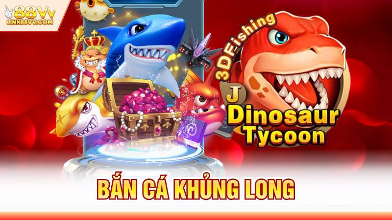 Bắn Cá Khủng Long